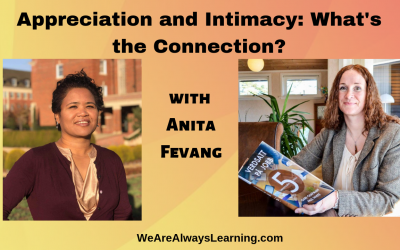 Power of Appreciation (Part 2 of 4) Appreciation and Intimacy: What’s the Connection?